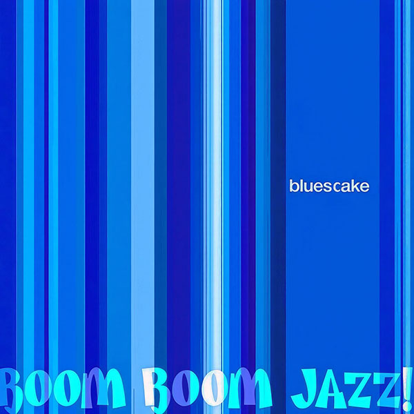 Arte de capa de Boom Boom Jazz!, do Bluescake, com composição abstrata em faixas verticais azuis. Elementos visíveis: design gráfico, tipografia, linhas, ritmo visual, azul, ciano, preto, música, jazz e blues. Bluescake: Eduardo Sardinha e Luiz Carlos Big. Arquivo e direção visual: Eduardo Sardinha / Sardinha17.